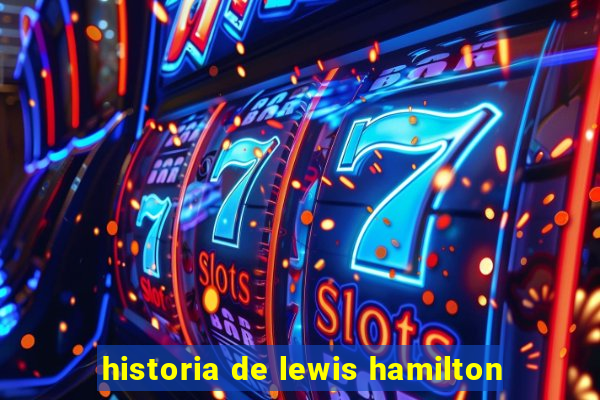 historia de lewis hamilton